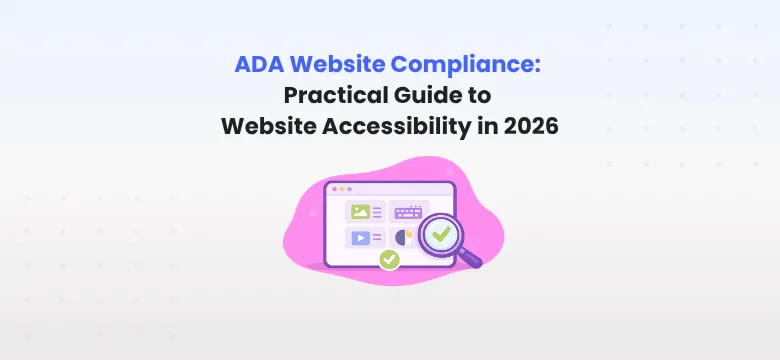 ADA Website Compliance: Practical Guide to Making Your Site Accessible in 2026