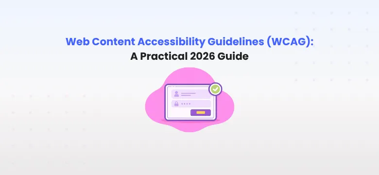 Web Content Accessibility Guidelines (WCAG): A Practical 2026 Guide