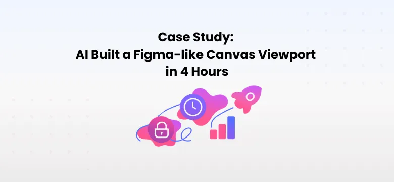 AI Built a Figma-like Canvas Viewport in My Enterprise App in 4 Hours