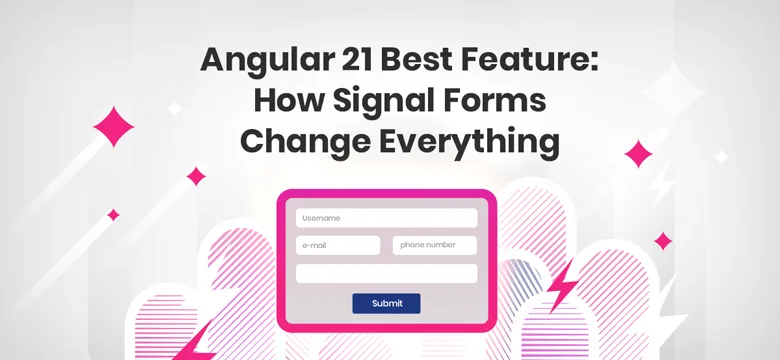 Angular 21's Best Feature: How Signal Forms Change the Game