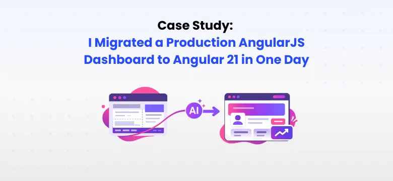 I Migrated a Production AngularJS Dashboard to Angular 21 in One Day