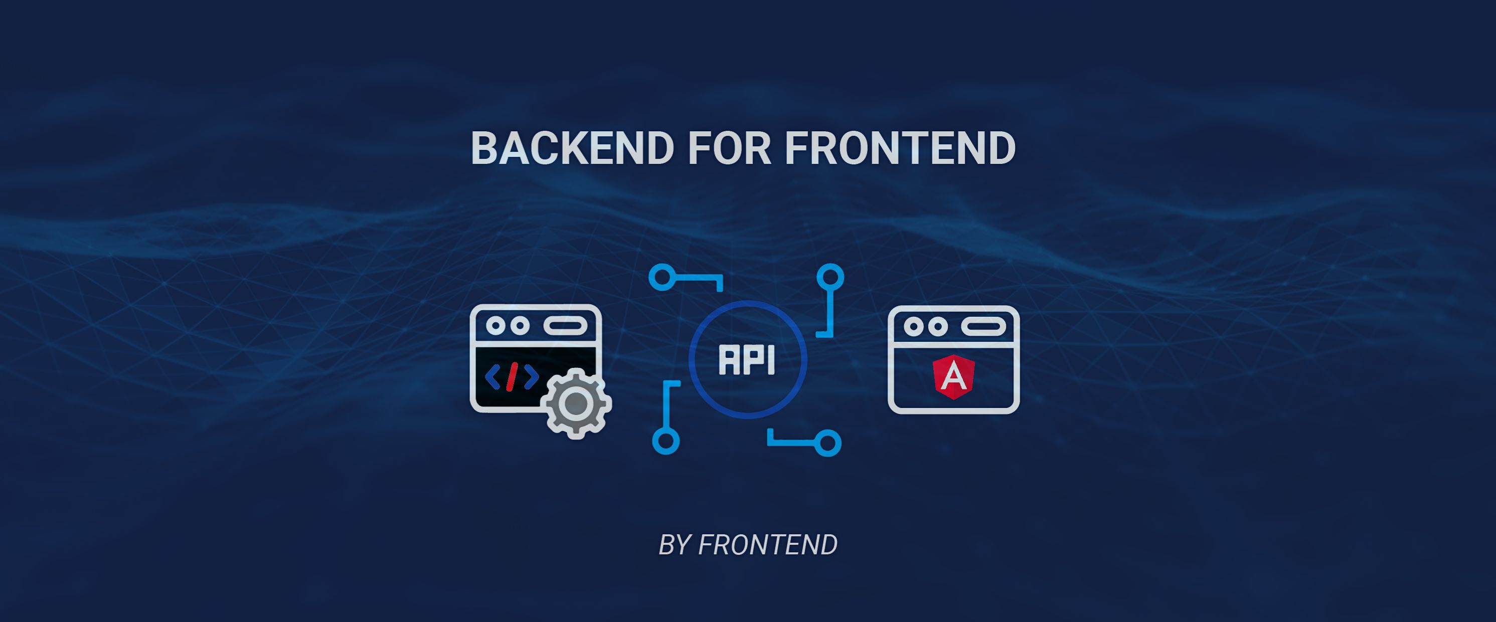 Backend for Frontend (by Frontend) - case study