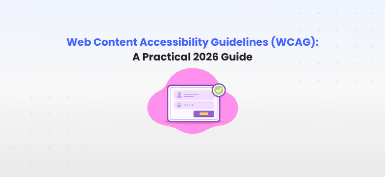 Web Content Accessibility Guidelines (WCAG): A Practical 2026 Guide
