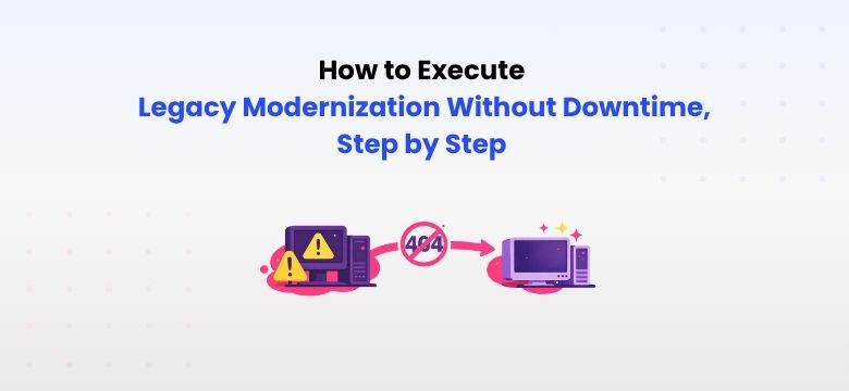 How to Execute Legacy Modernization Without Downtime, Step by Step - a guide by house of angular