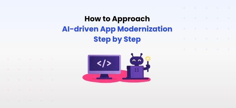 How to Approach AI-driven App Modernization Step by Step - a comprehensive guide by house of angular