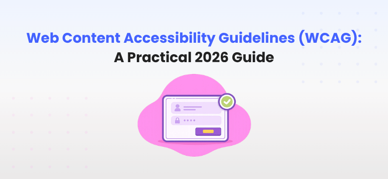 Web Content Accessibility Guidelines (WCAG): A Practical 2026 Guide