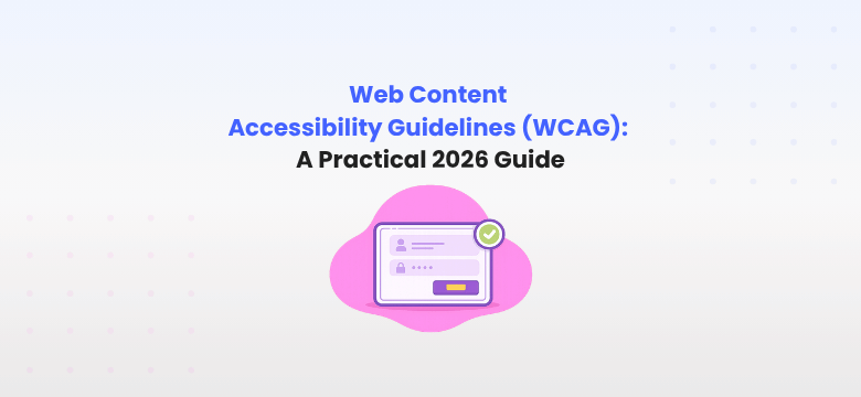 Web Content Accessibility Guidelines (WCAG): A Practical 2026 Guide to web accessibility